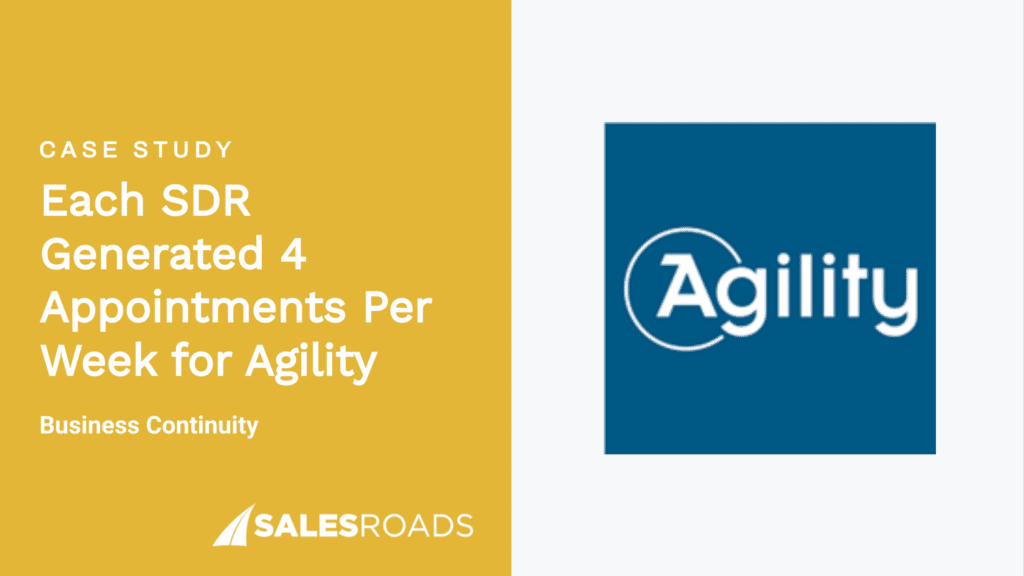 Case Study: Each SDR generated 4 appointments per week for Agility.